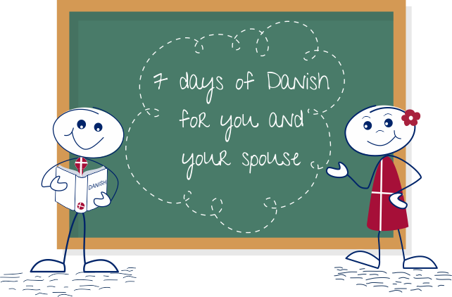 7 days of Danish for you and your spouse 7 days of Danish for you and your spouse